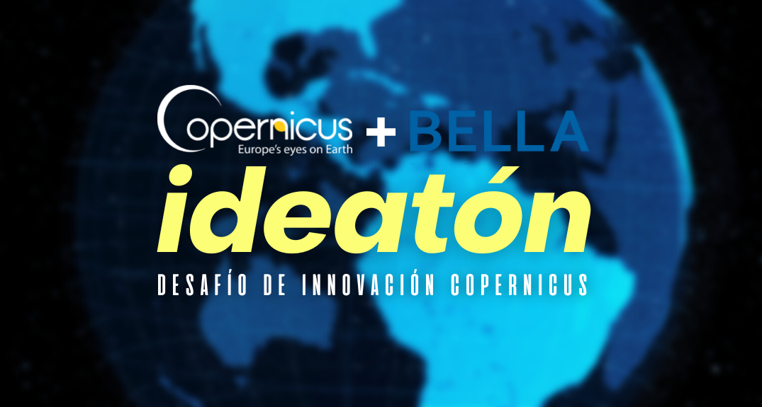 21 y 22 de marzo: BELLA II promueve Ideatón "Desafío de Innovación Copernicus"