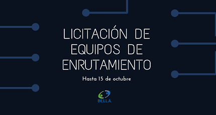 RedCLARA abre licitación de equipos de ruteo para el Proyecto BELLA-T