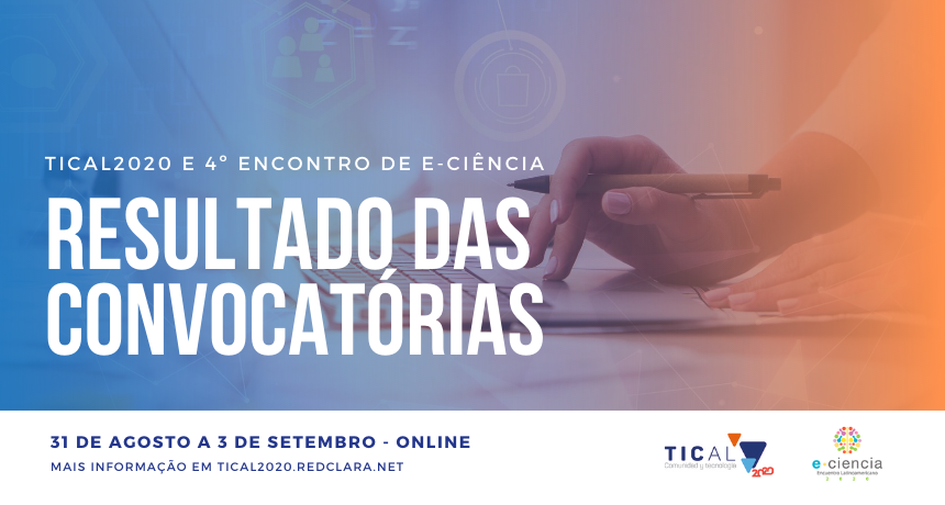 Conheça os trabalhos selecionados para TICAL2020 e o 4º Encontro Latinoamericano de e-Ciência