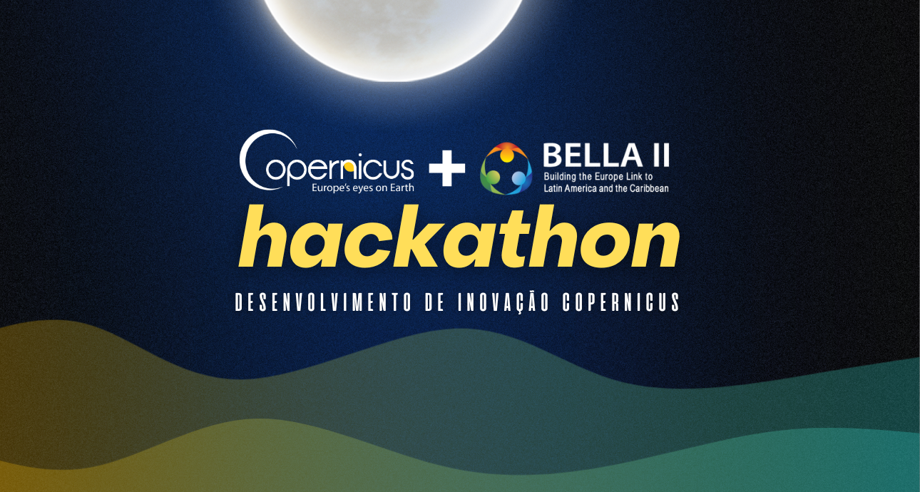 Entre 4 e 31 de julio, participe do primeiro Hackathon BELLA: “Desenvolvimento de Inovação Copernicus”